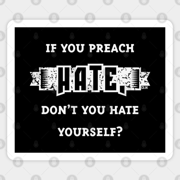 If You Preach Hate, Don’t You Hate Yourself? (White) Sticker by MrFaulbaum